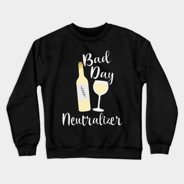 Bad Day Neutralizer White Wine Crewneck Sweatshirt by Rosemarie Guieb Designs